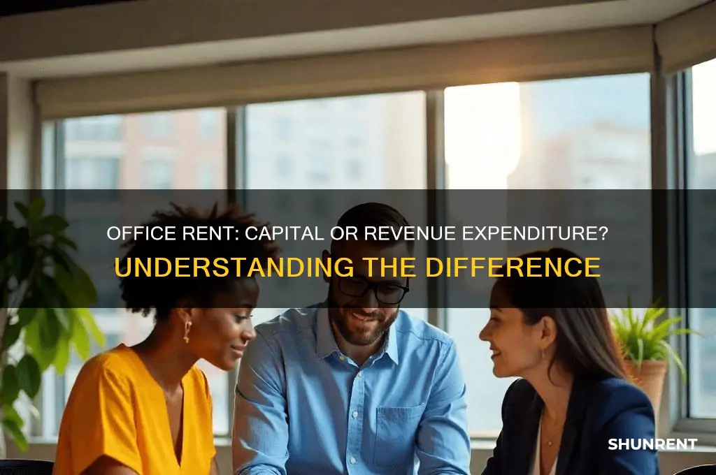 is office rent capital or revenue expenditure