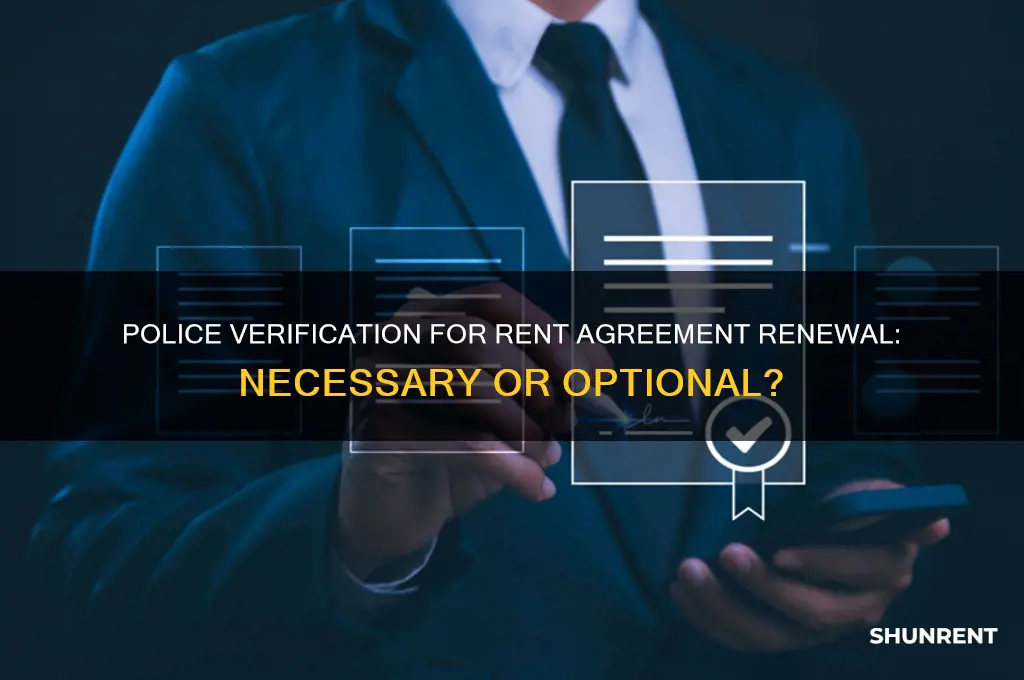 is police verification required for renewal of rent agreement
