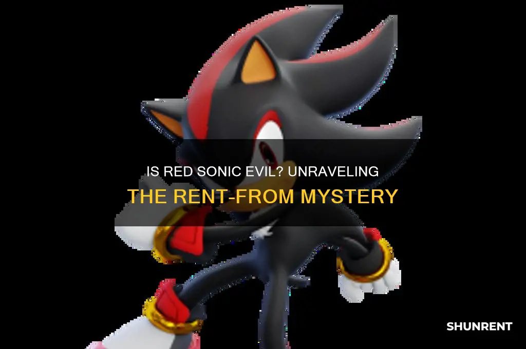 is red sonic evil from rent from