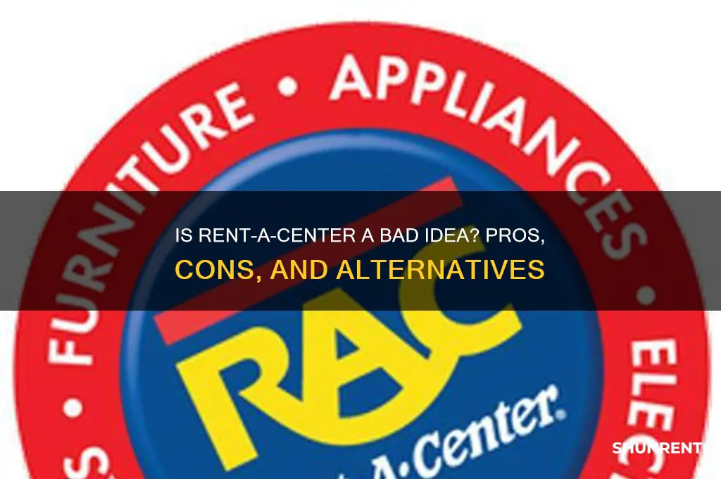 is rent a center a bad idea