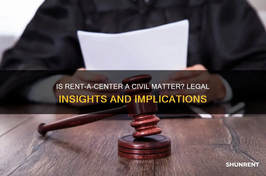 is rent a center a civil matter