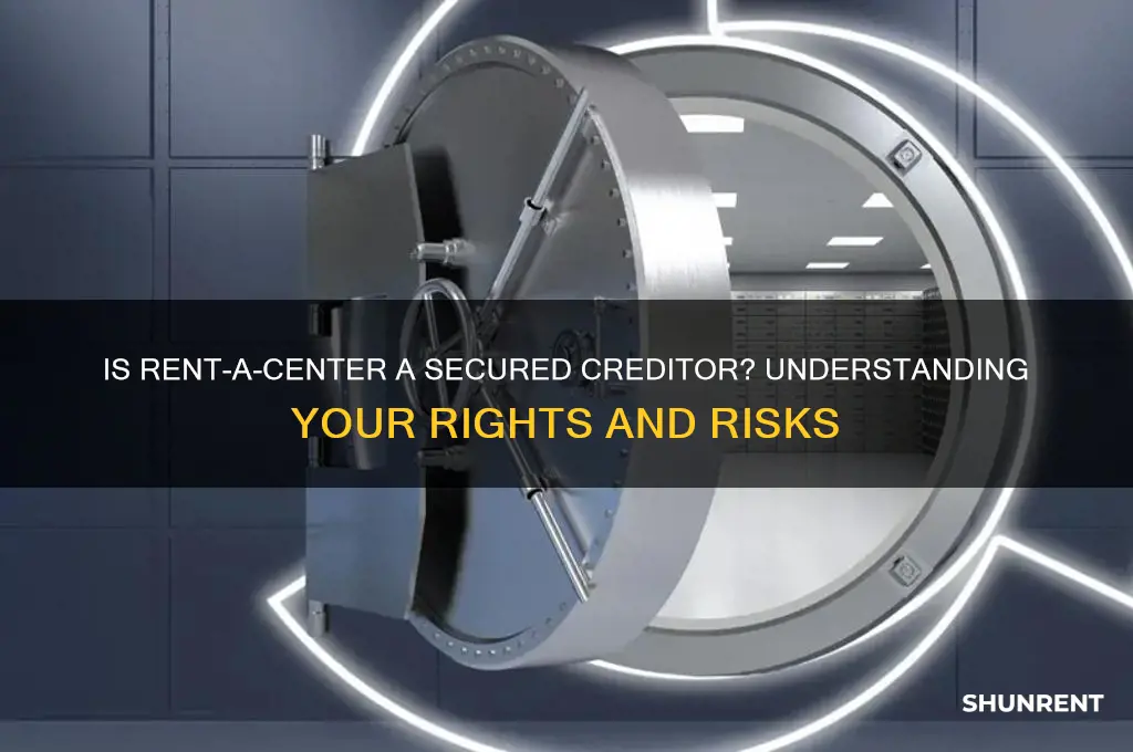 is rent a center a secured creditor