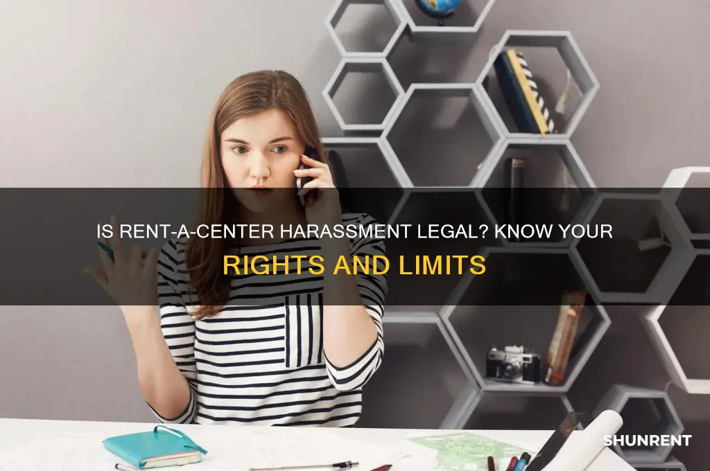is rent a center allowed to harass you