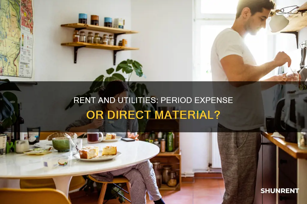 is rent and utility a period expense or direct material