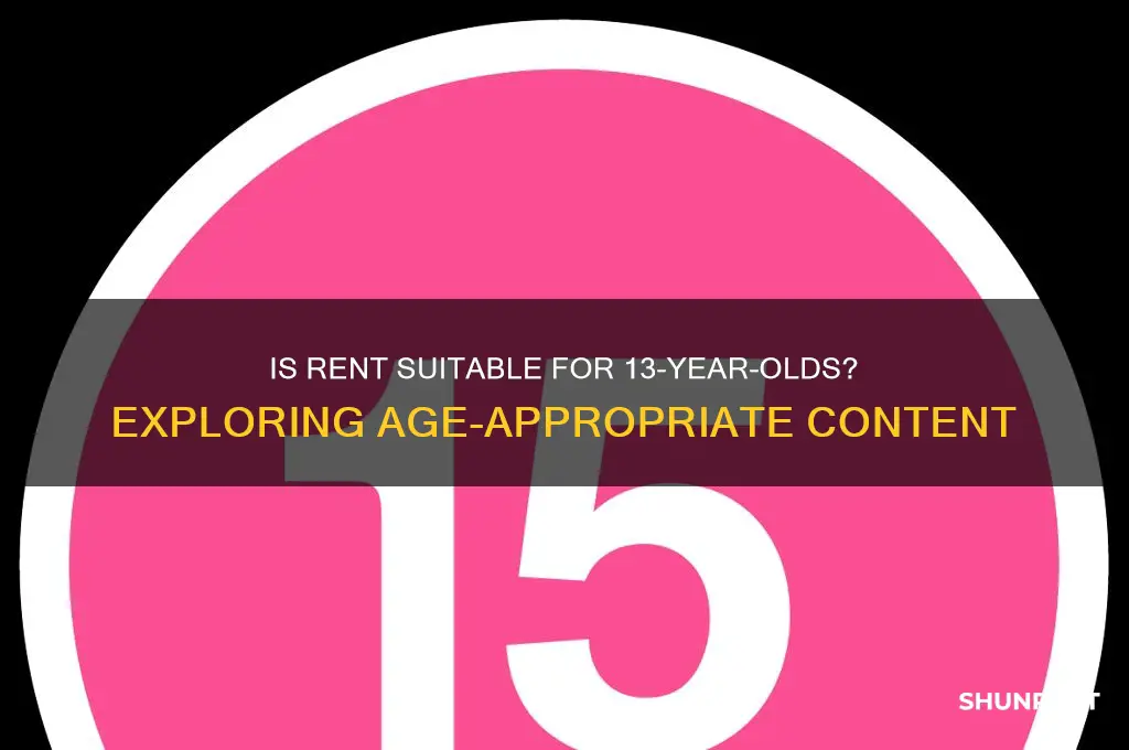 is rent appropriate for 13 year old