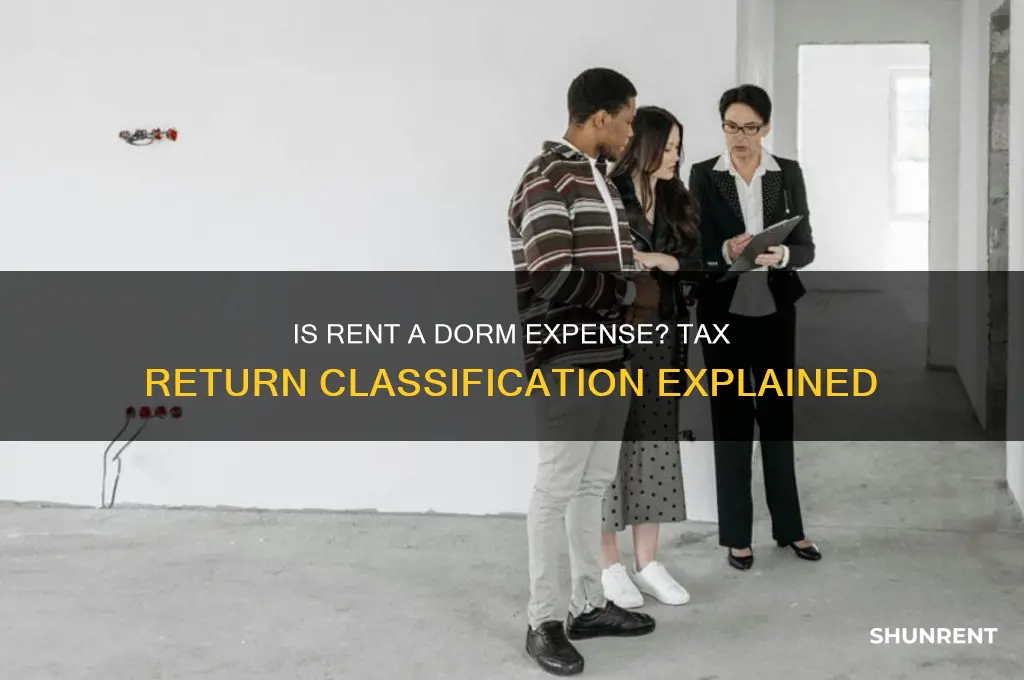 is rent classified as dorm expense on a tax return