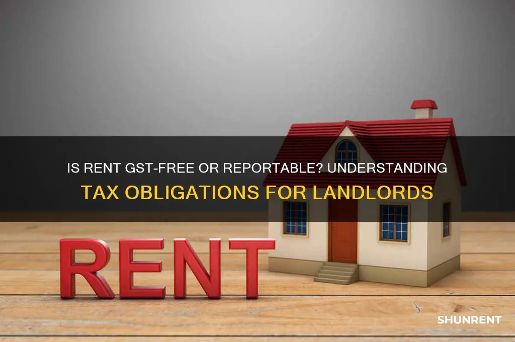 is rent gst free or not reportable