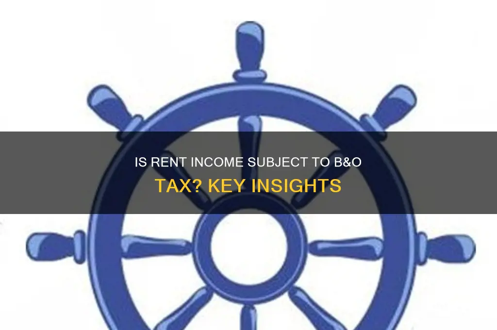 is rent income subject to b&o tax