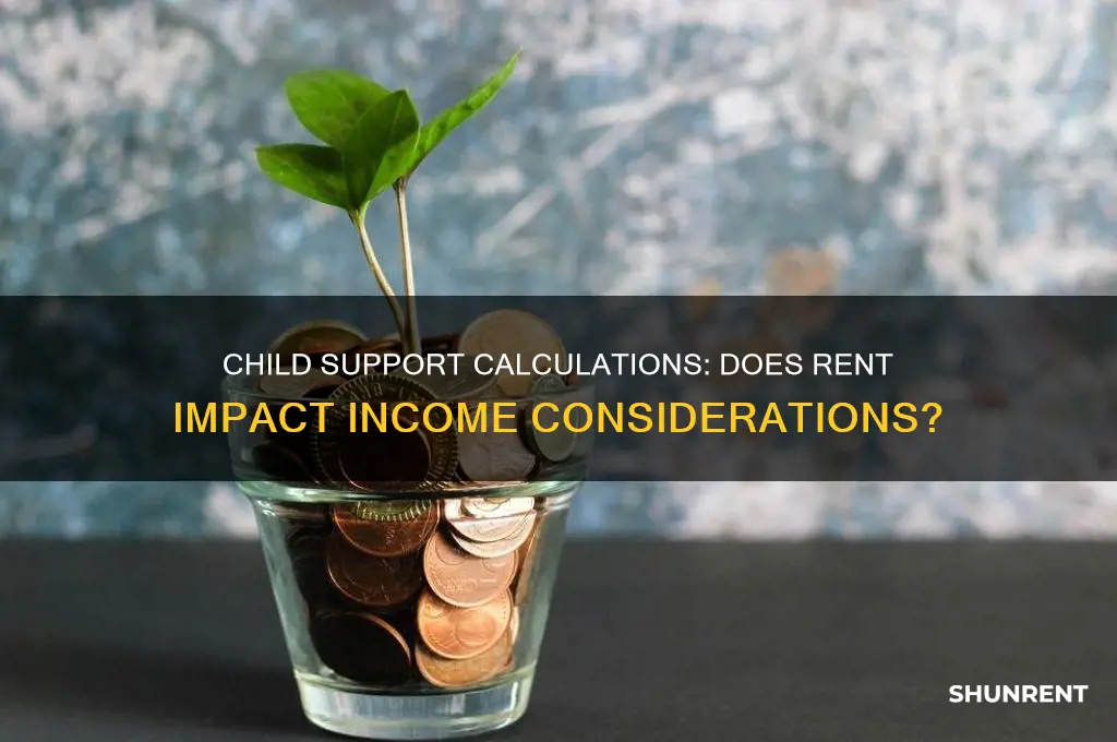 is rent looked at as well with income child support