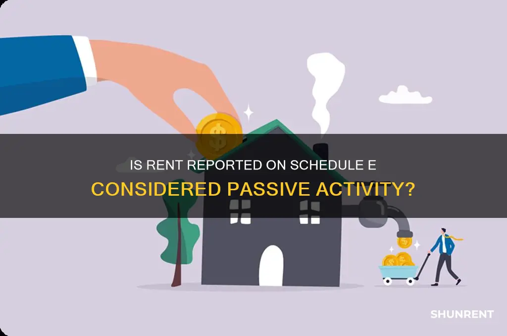 is rent reported on schedule e is passive activity