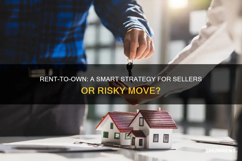 is rent to own a good idea for seller