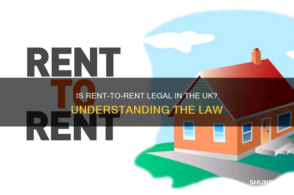 is rent to rent legal in the uk