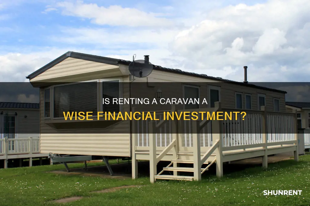 is renting a caravan a good investment