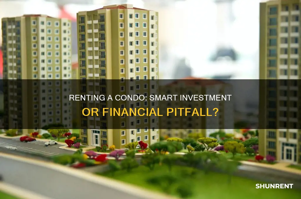 is renting a condo a good investment