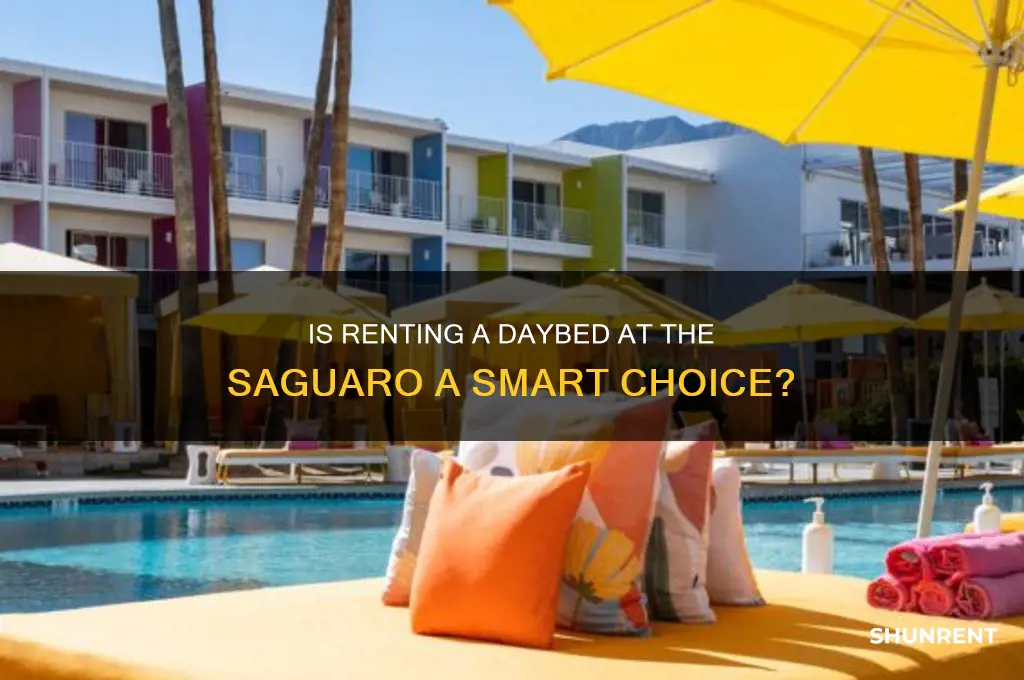 is renting a daybed at the seguaro worth it