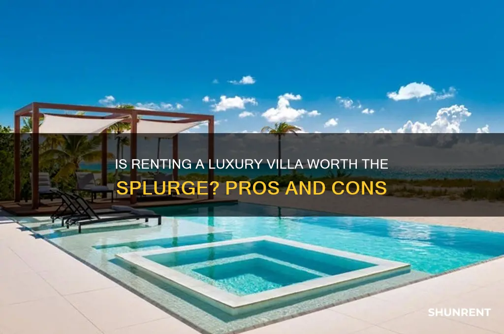 is renting a luxury villa worth it