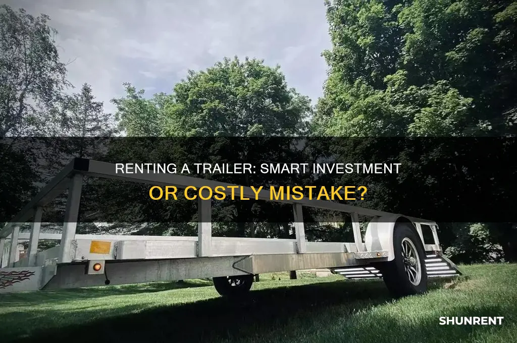 is renting a trailer a good investment