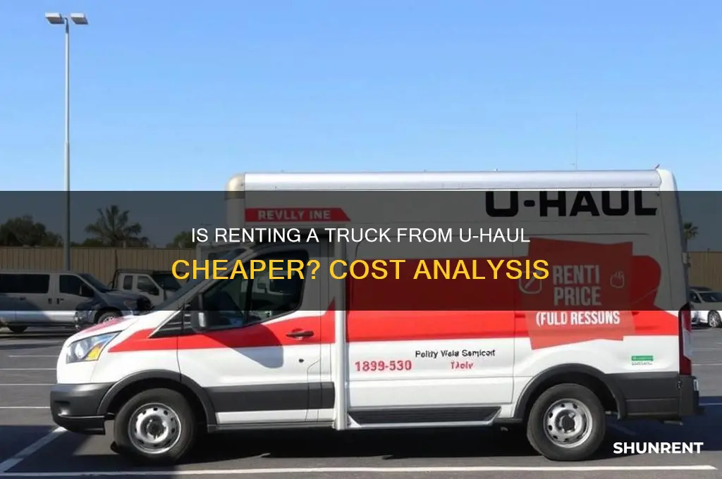 is renting a trauck from uhaul cheeper
