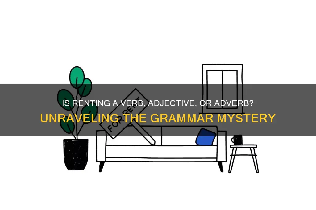 is renting a verb adjective or adverb