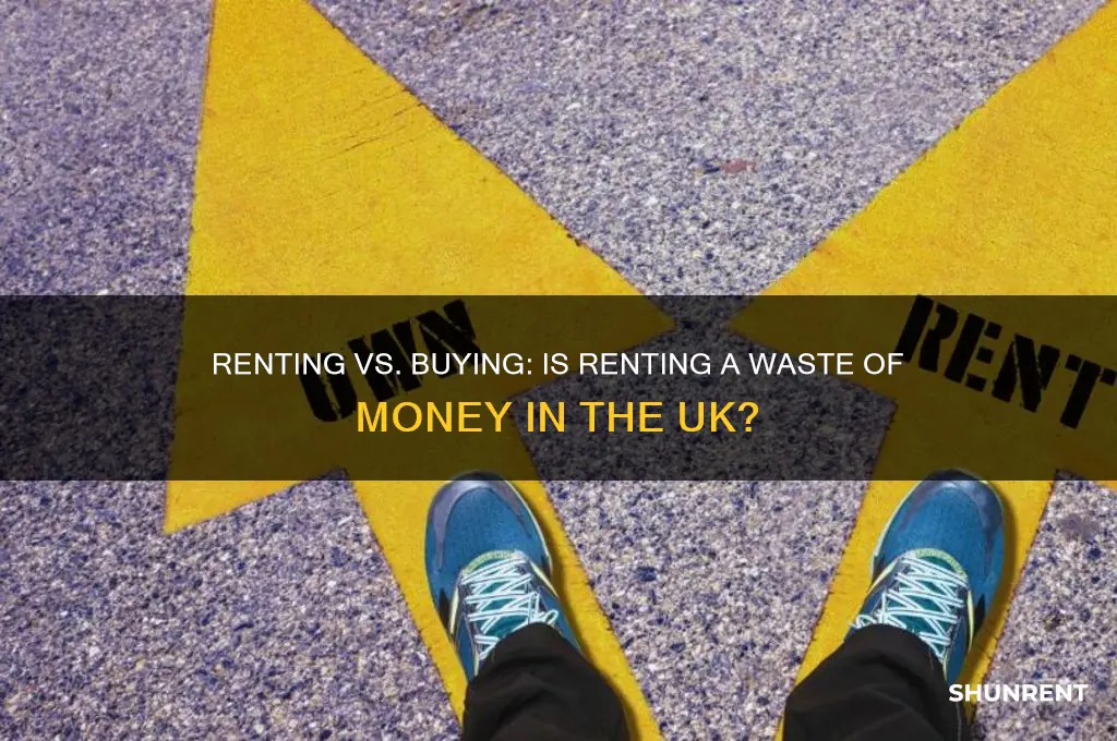 is renting a waste of money uk
