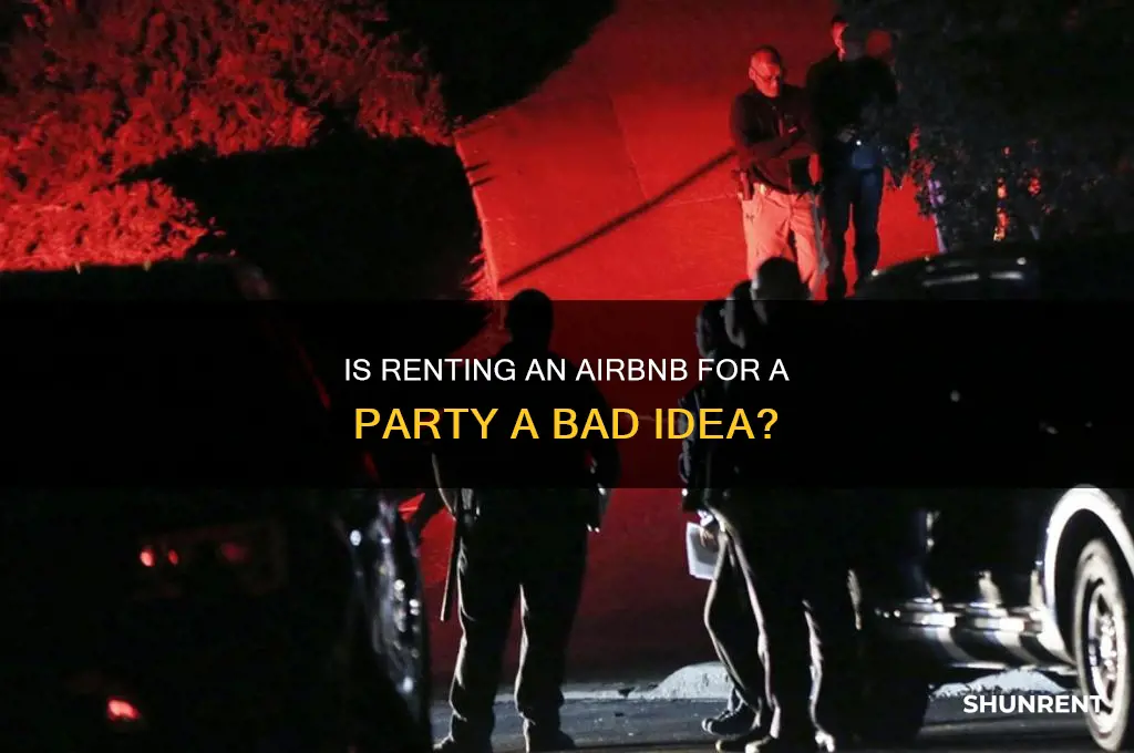 is renting an airbnb for a party bad