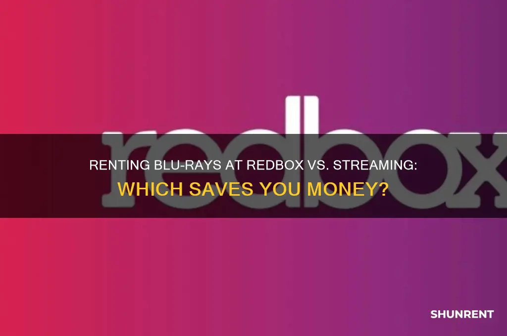 is renting blu rays at redbox cheaper than streaming