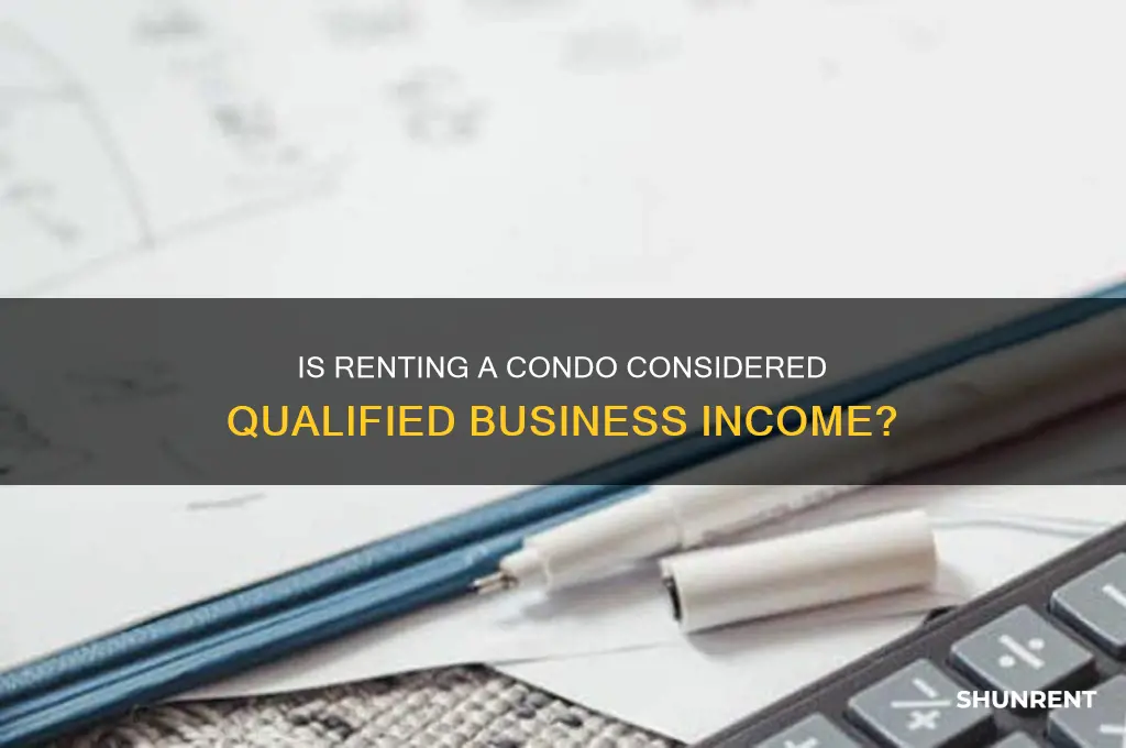 is renting condo a qualified business income