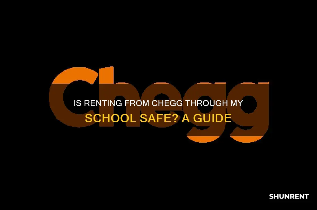 is renting from chegg thru my school safe