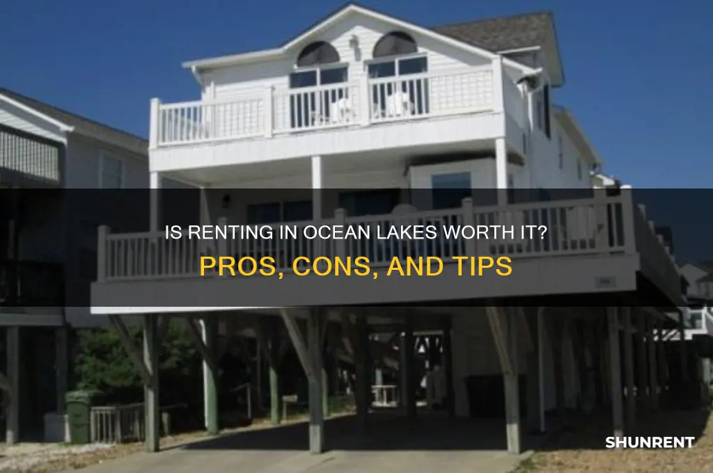 is renting in ocean lakes worth it