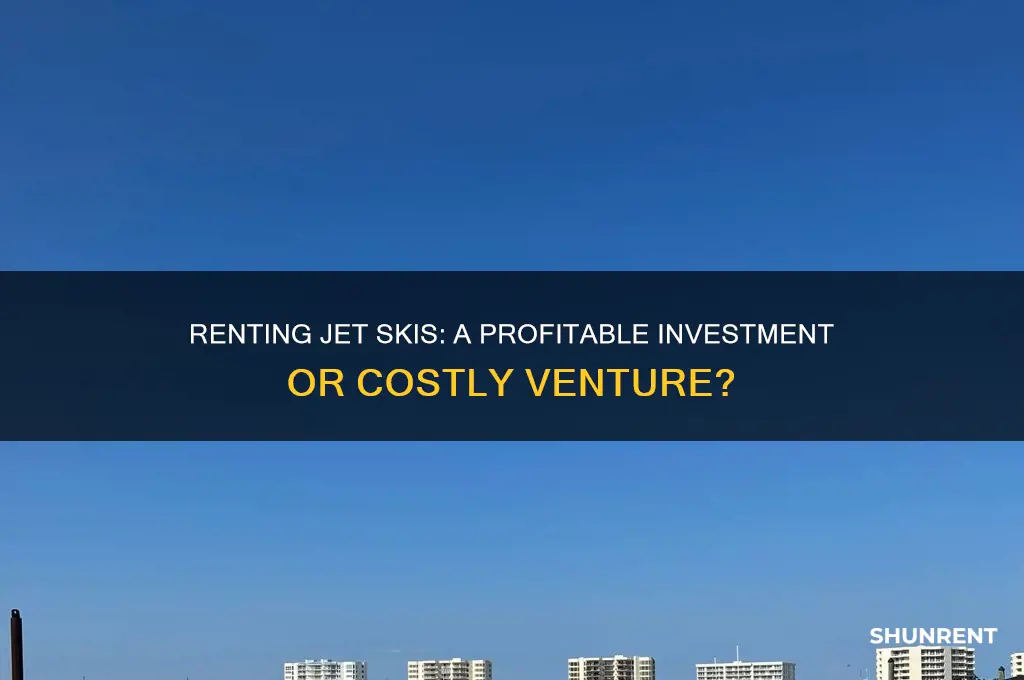 is renting jet skis a good investment
