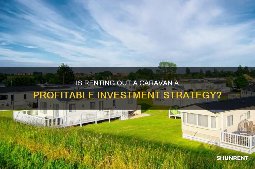 is renting out a caravan a good investment