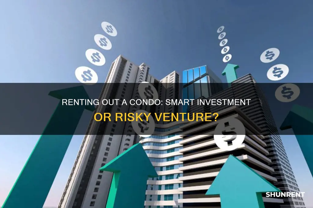 is renting out a condo a good investment