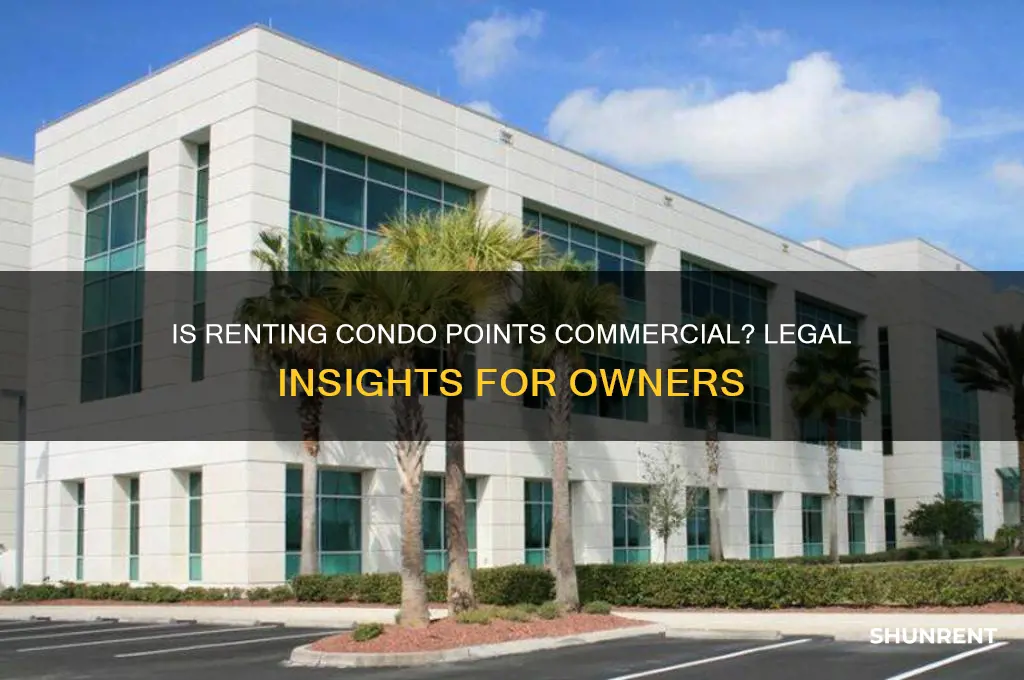 is renting out your condo points considered commercial