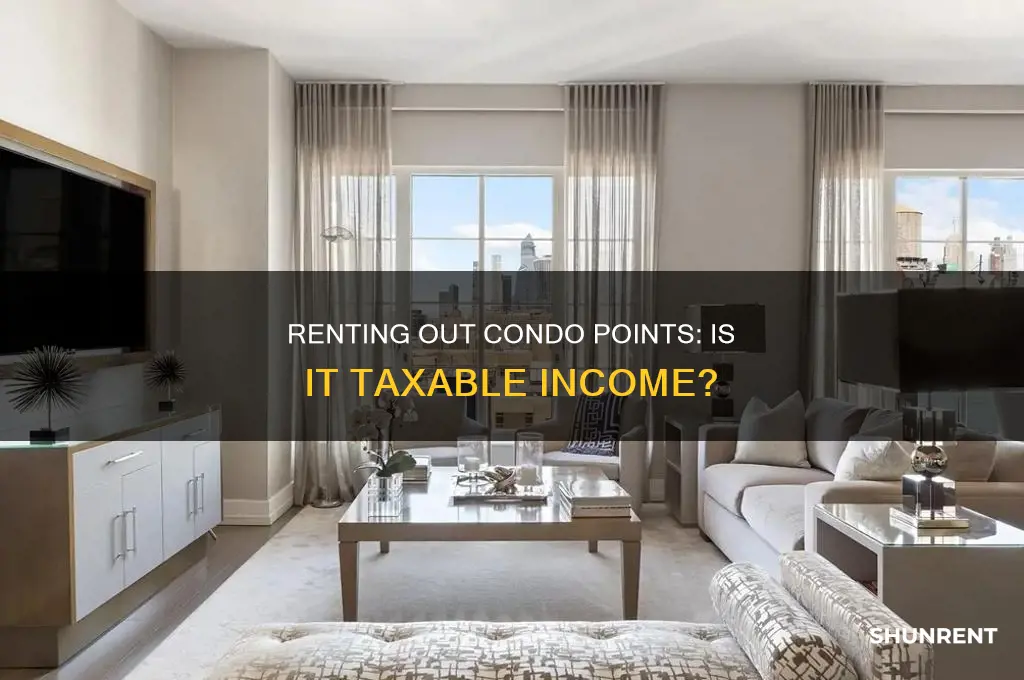 is renting out your condo points considered income