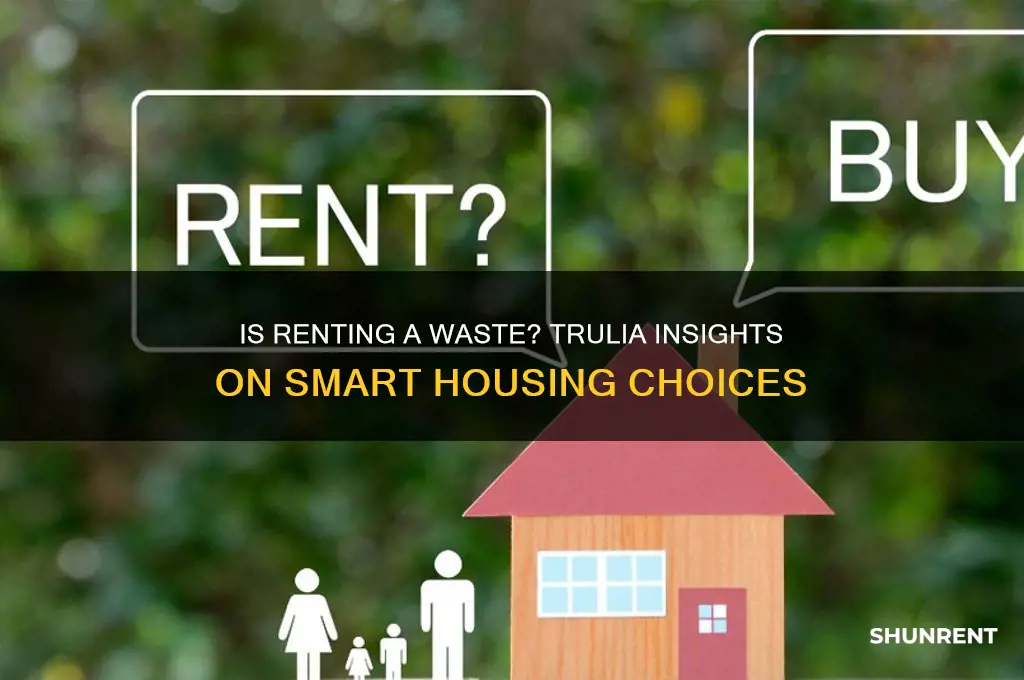 is renting really a waste of money trulia