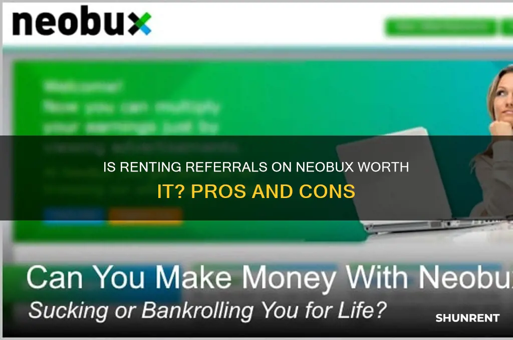 is renting referrals on neobux worth it