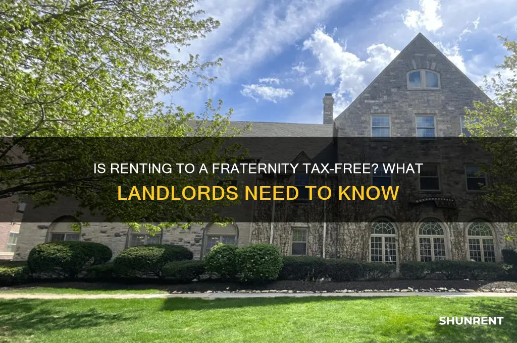 is renting to a fraterinty tax free