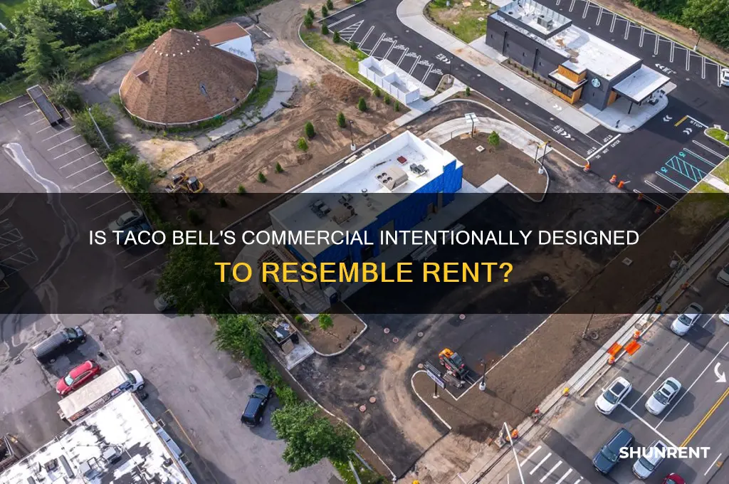 is taco bell commercial suplosed to loik like rent