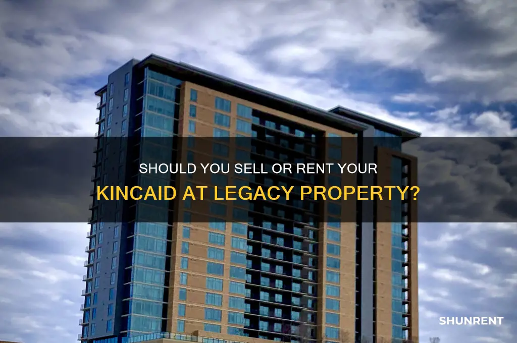 is the kincaid at legacy sell or rent