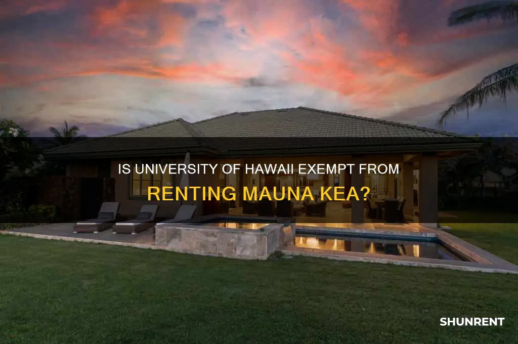 is the university of hawaii exempt from renting mauna kea