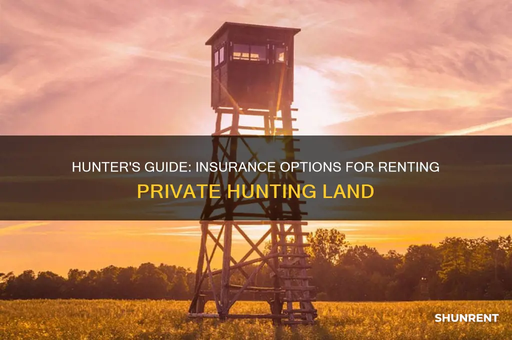 is there a insurance for hunters renting land