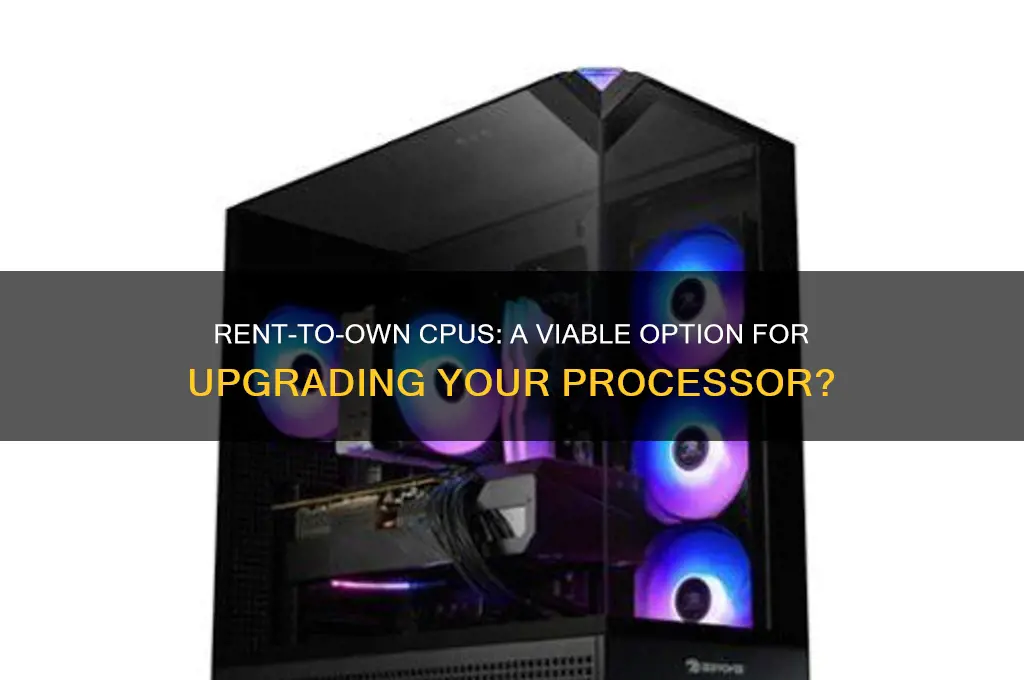 is there a rent to own for cpus