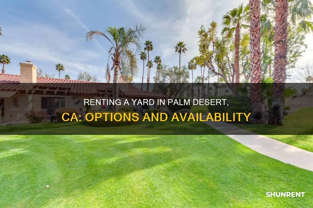 is there a yard for rent in palm desert ca