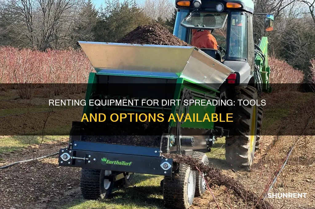 is there any equipment to rent to spread dirt