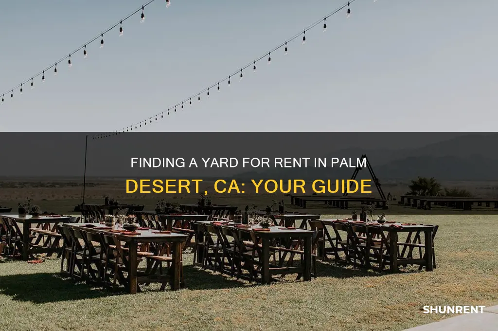 is there ayard for rent in palm desert ca