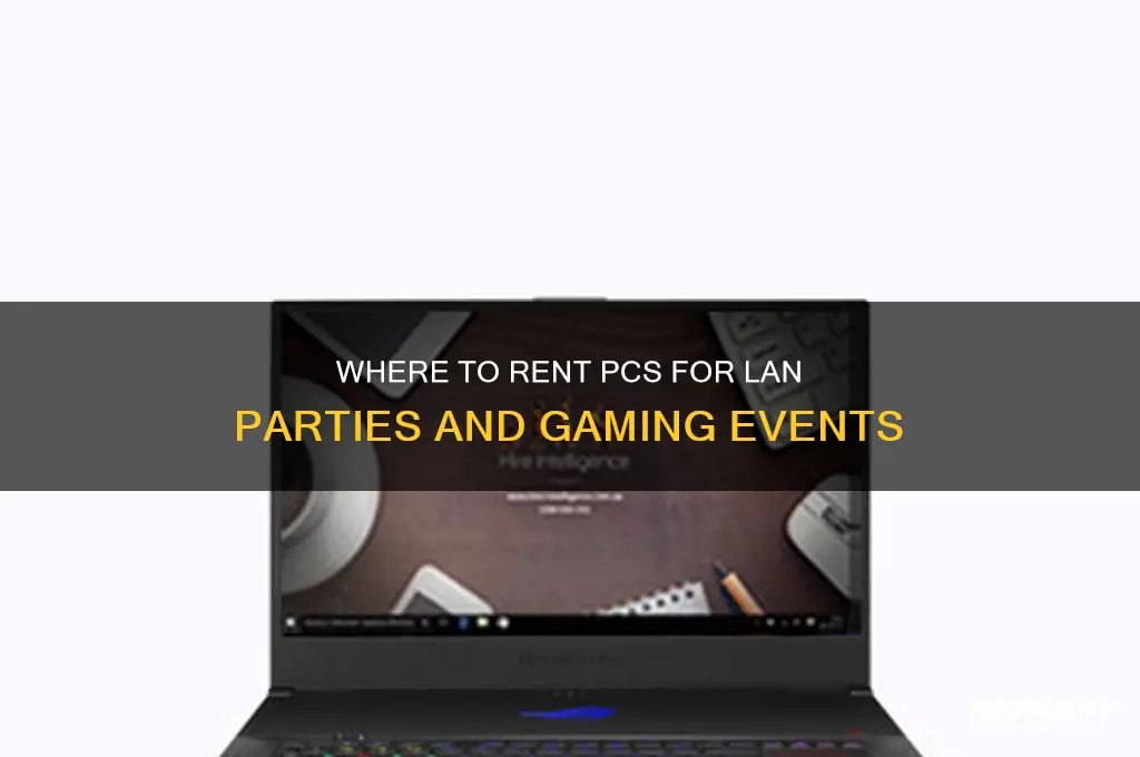 is there places that rent pcs for lan setup