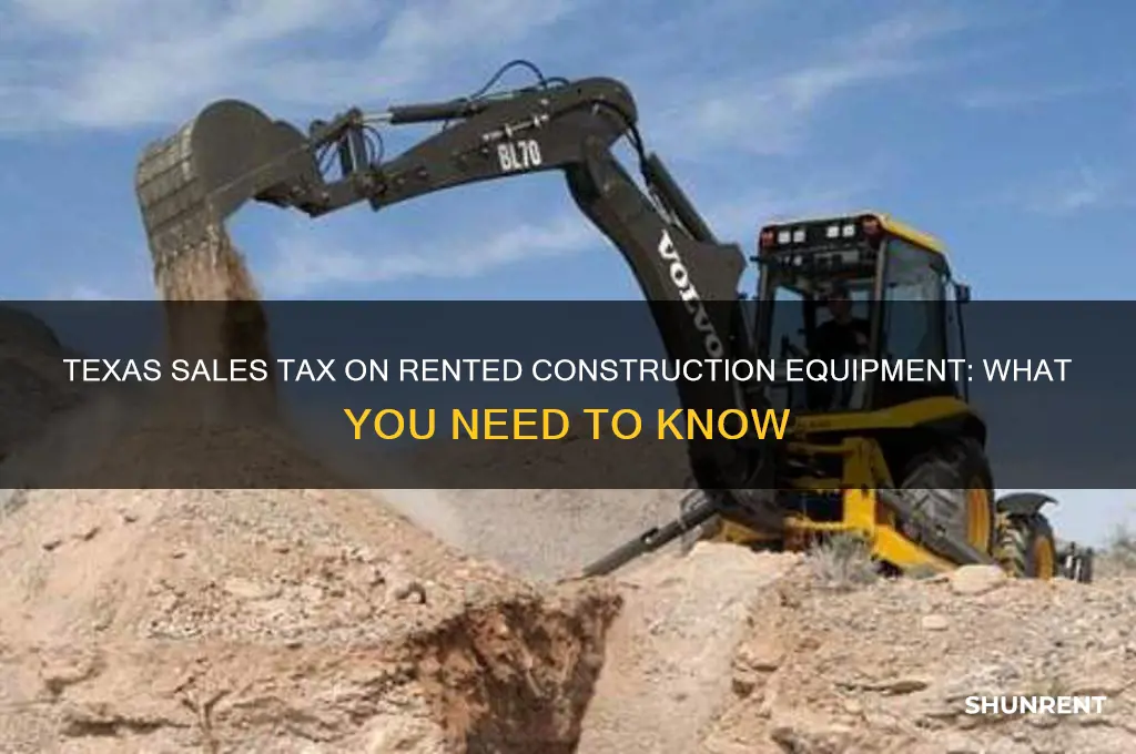 is there sales tax on rented construction equipment in texas