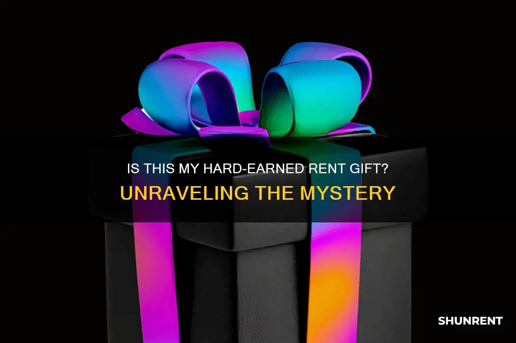 is this my hard earned rent gift