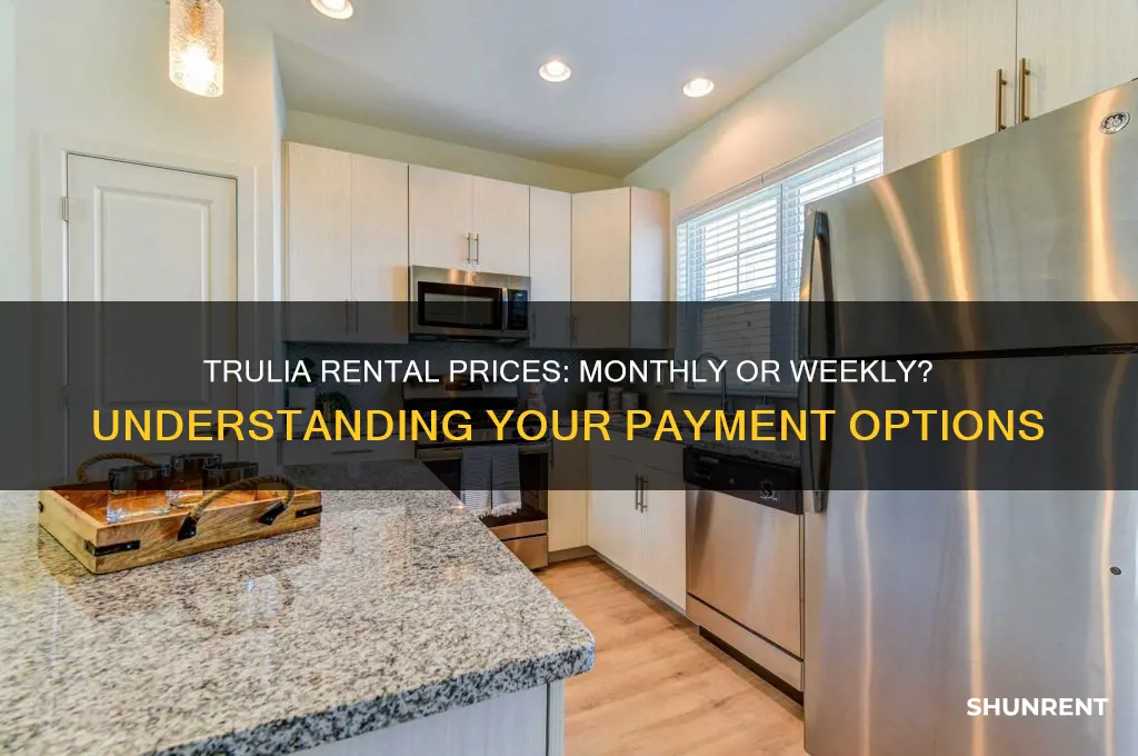 is trullia price to rent per month or per week