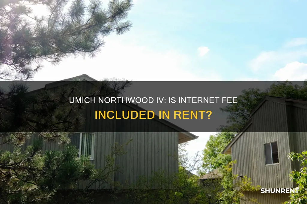 is umich northwood iv internet fee included in the rent